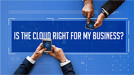 Is the Cloud Right for My Business?