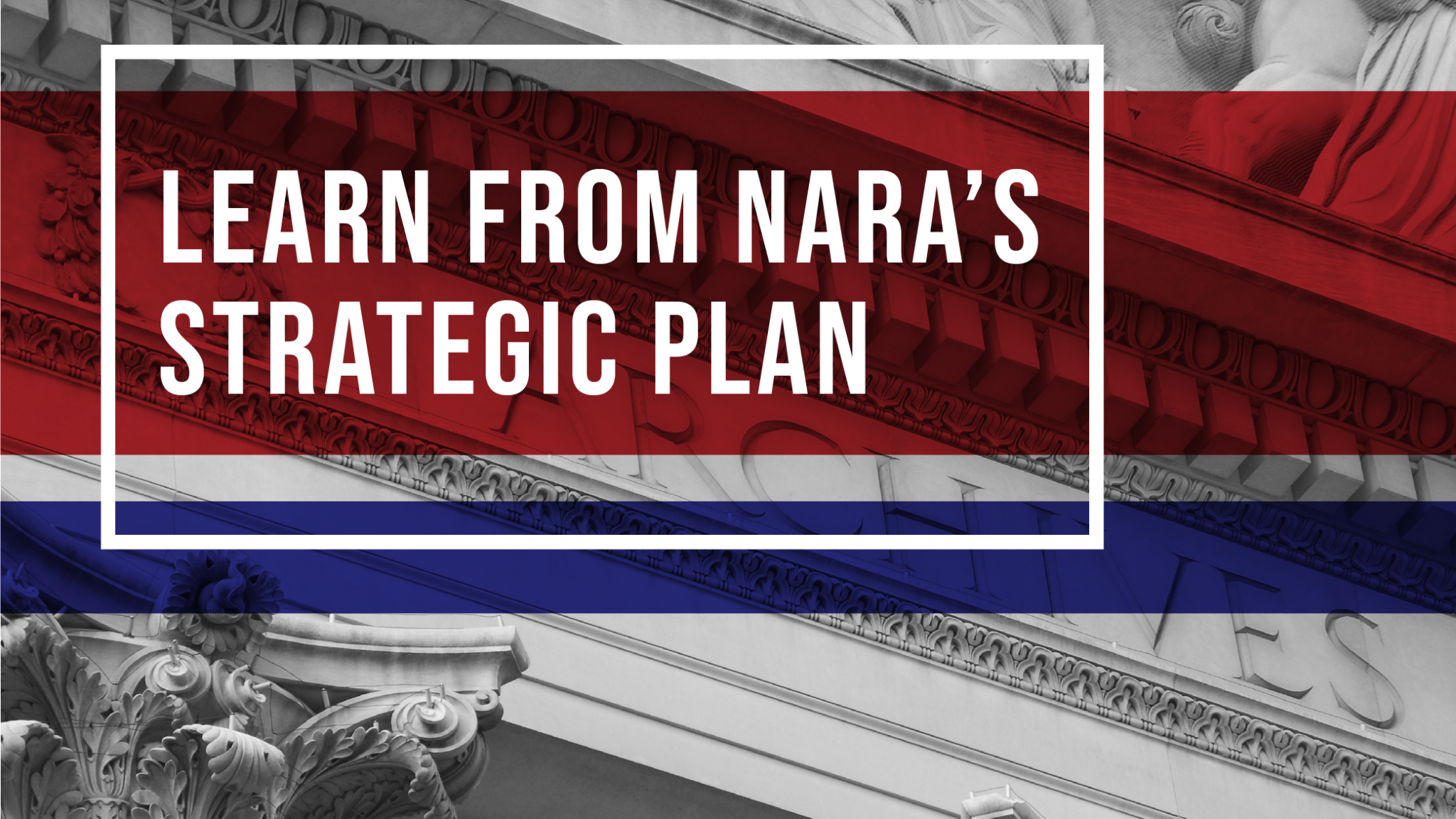 Learn from NARA's Strategic Plan