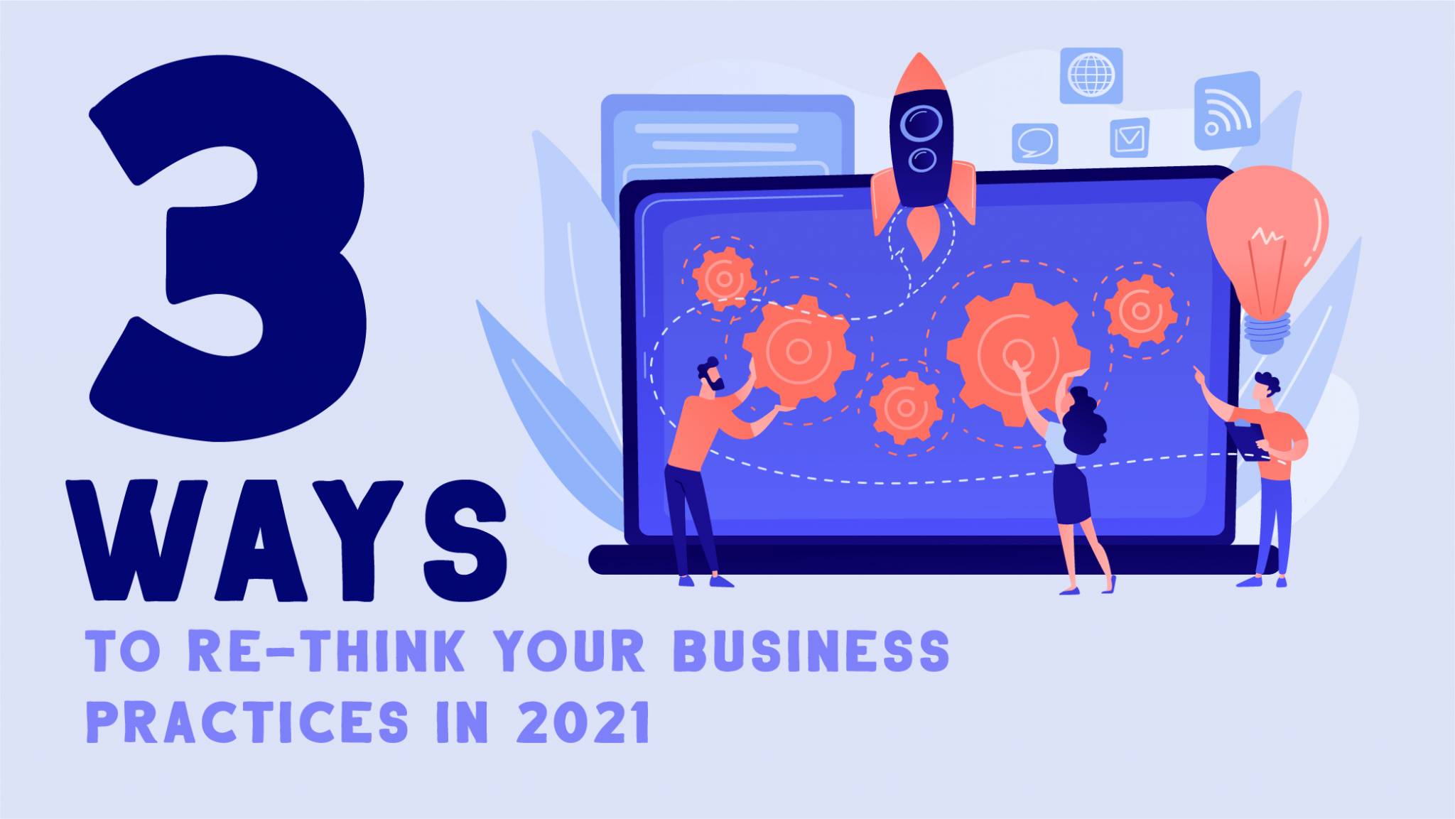 3 Ways to Re-think Your Business Practices in 2021