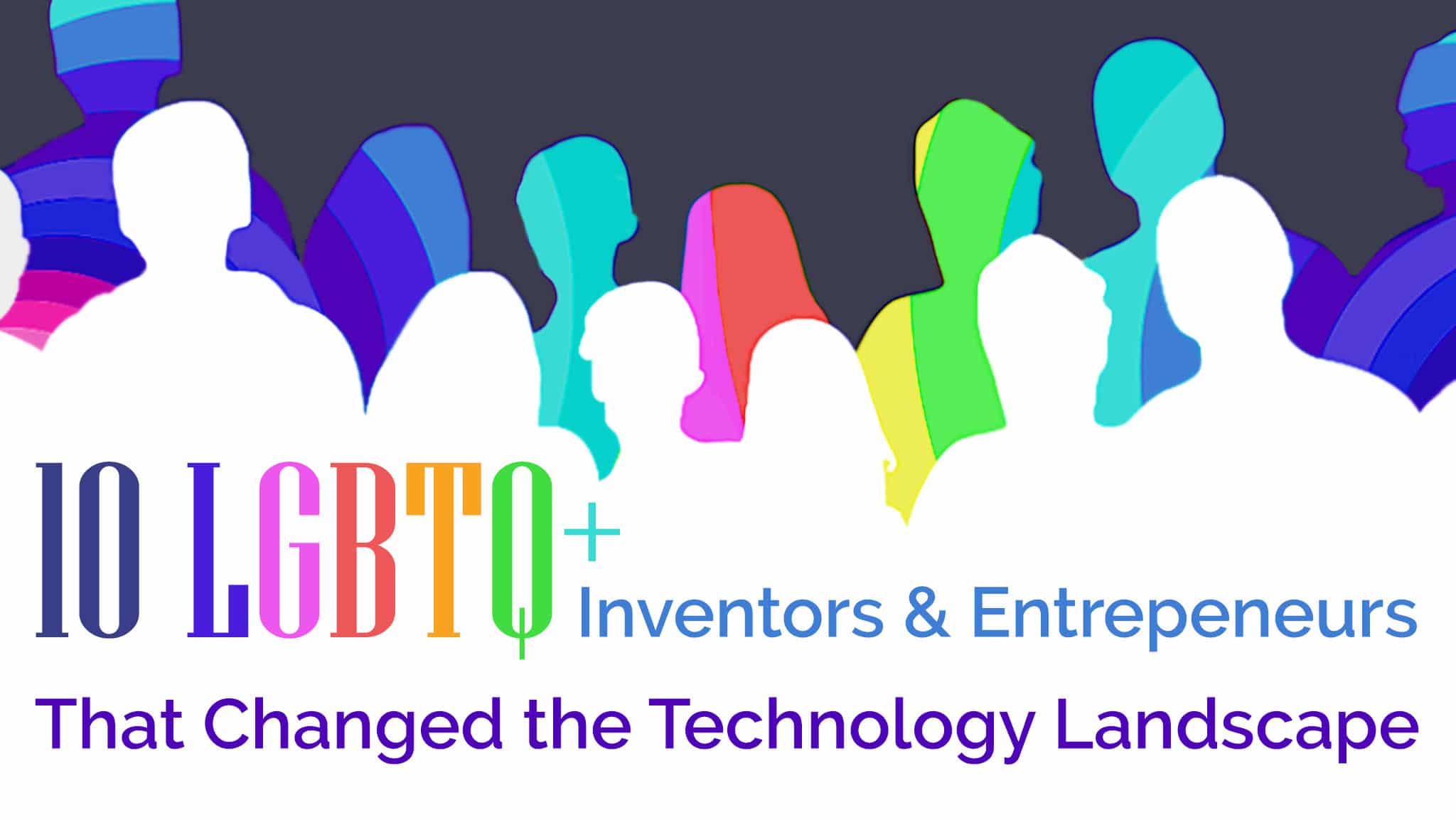 10 LGBTQ+ Inventors & Entrepeneurs