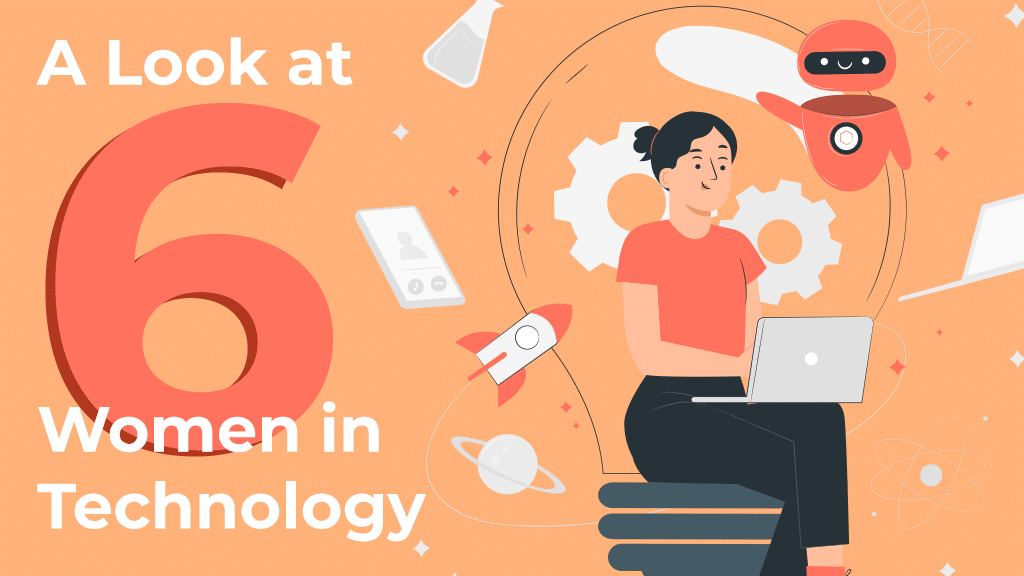 A Look at 6 Women in Technology